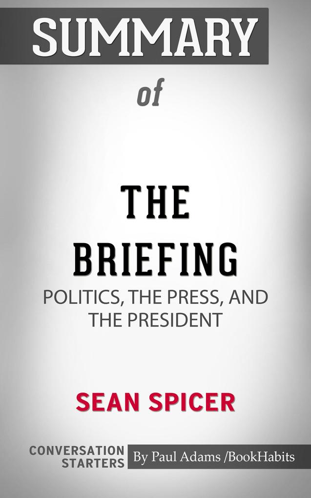 Summary of The Briefing: Politics The Press and The President
