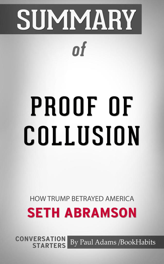 Summary of Proof of Collusion: How Trump Betrayed America
