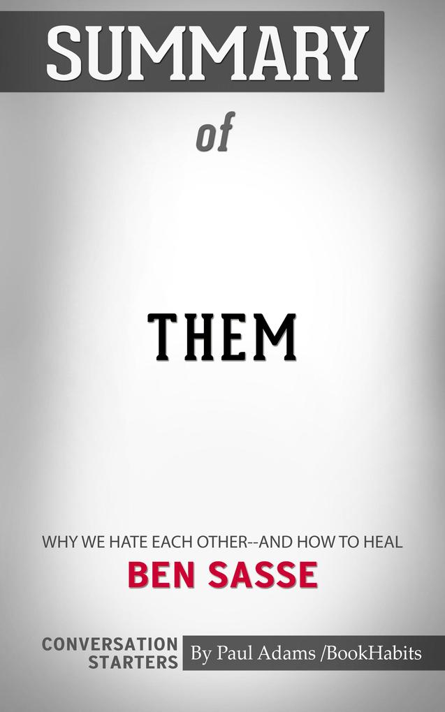 Summary of Them: Why We Hate Each Other--and How to Heal