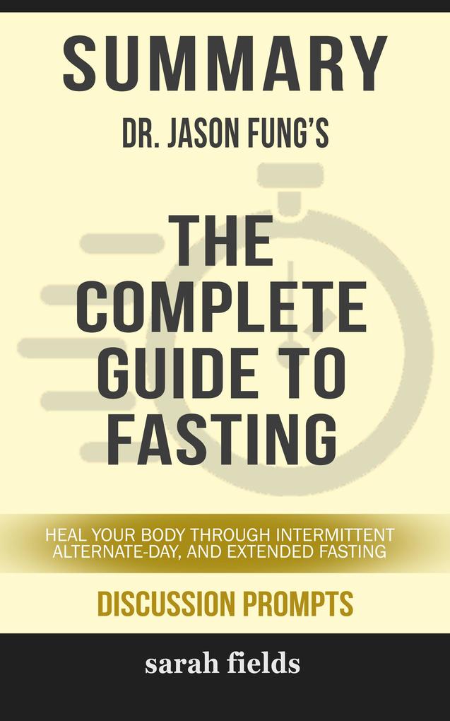 Summary: Dr. Jason Fung‘s The Complete Guide to Fasting