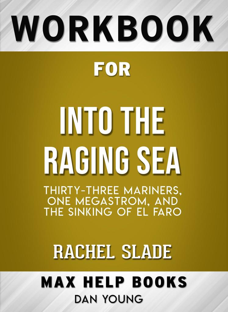 Workbook for Into the Raging Sea: Thirty-Three Mariners One Megastorm and the Sinking of El Faro (Max-Help Books)