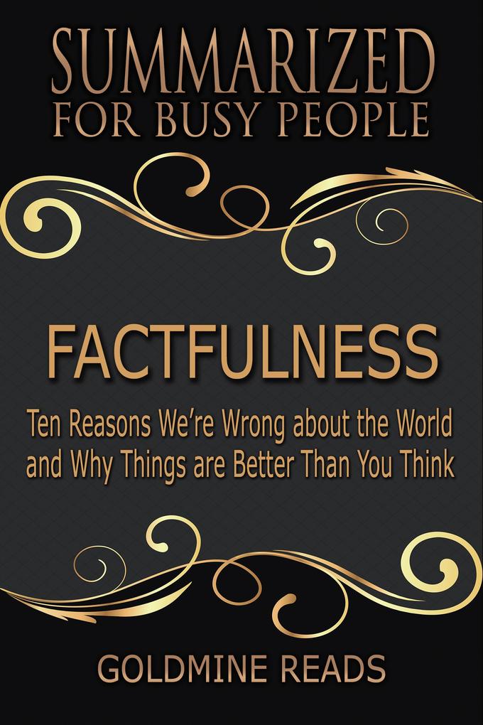 Factfulness - Summarized for Busy People