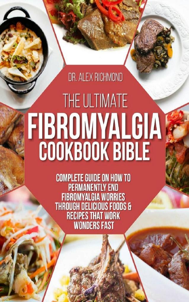 The Ultimate Fibromyalgia Cookbook Bible