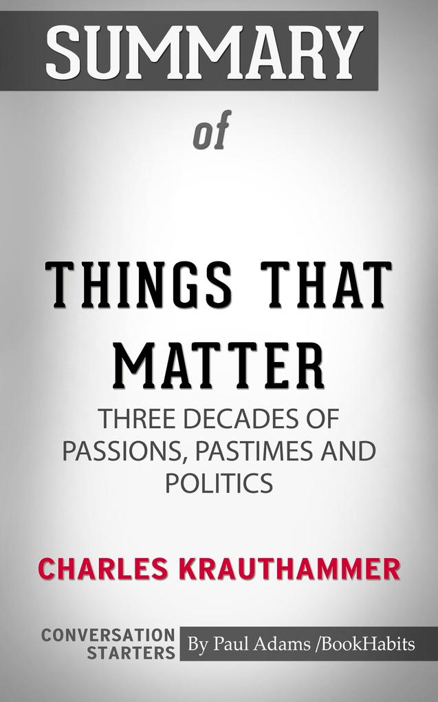 Summary of Things That Matter: Three Decades of Passions Pastimes and Politics