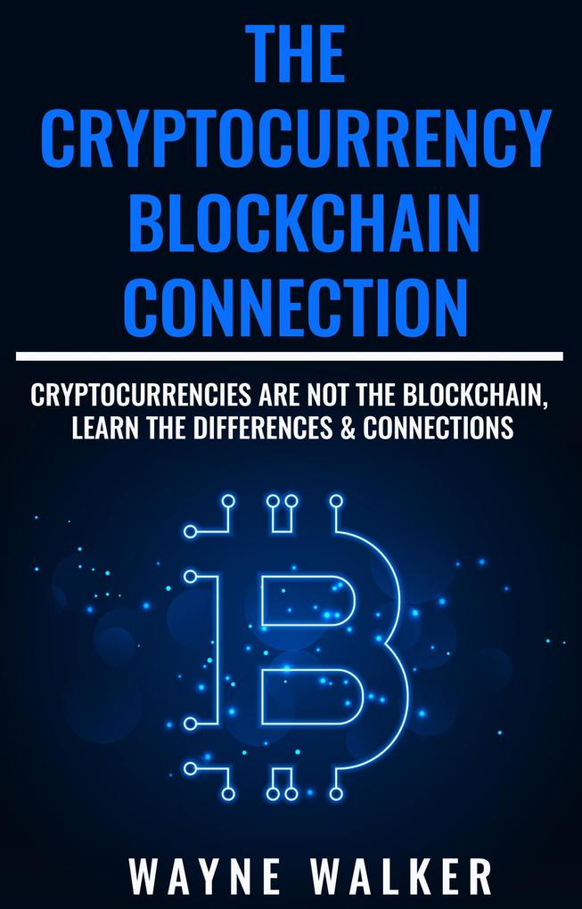 The Cryptocurrency - Blockchain Connection