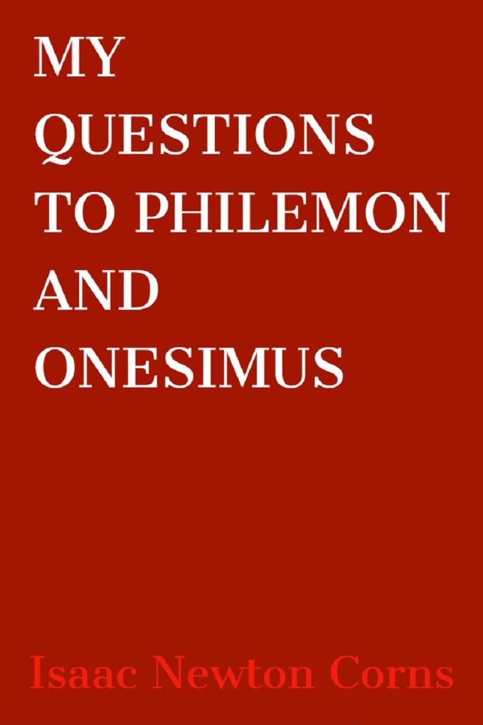 My Questions to Philemon and Onesimus