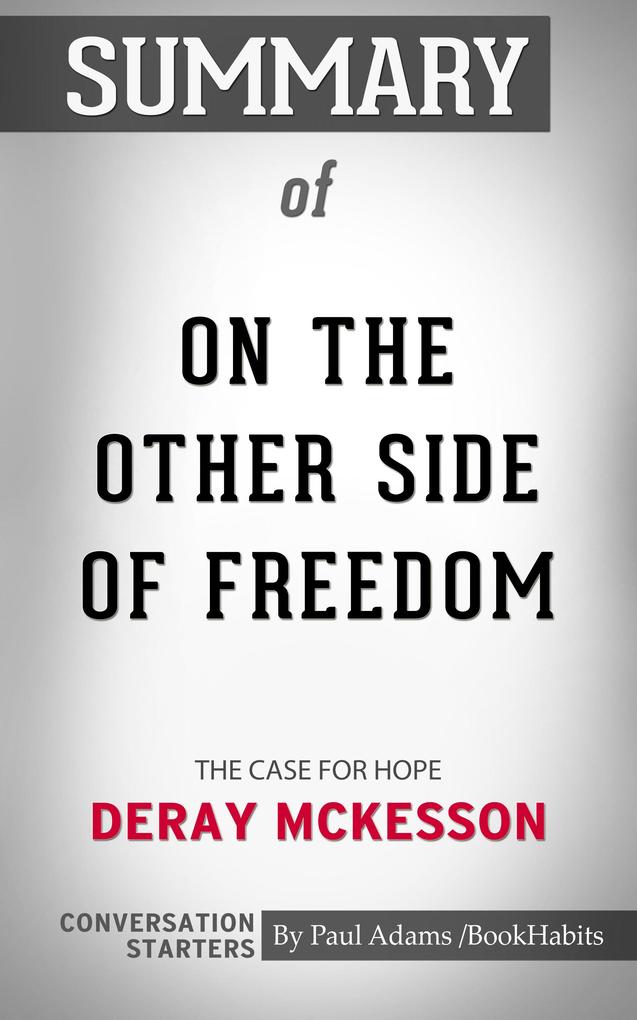Summary of On the Other Side of Freedom: The Case for Hope