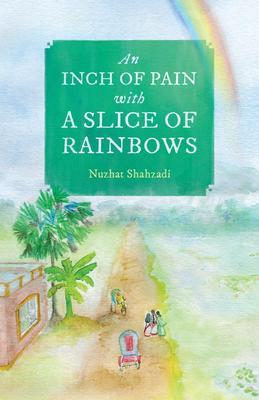 An Inch of Pain with a Slice of Rainbows (a novel)