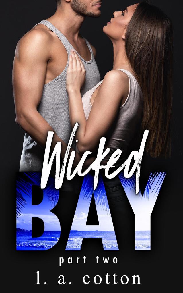 Wicked Bay: Part 2 (The Wicked Bay Series #2)