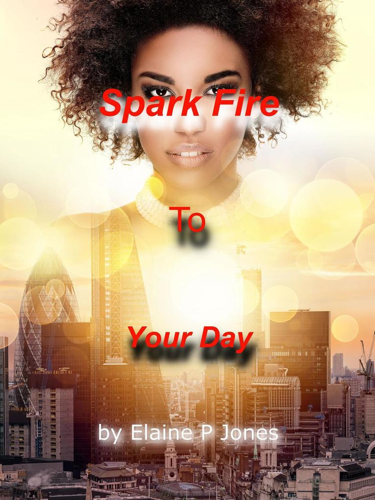 Spark Fire to Your Day