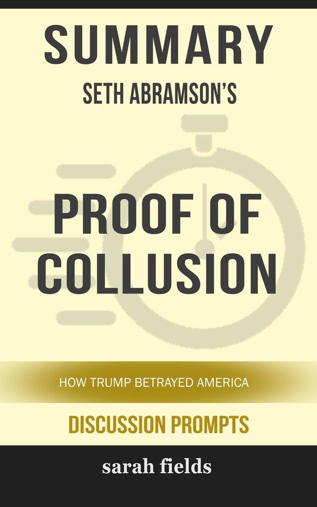 Summary: Seth Abramson‘s Proof of Collusion: How Trump Betrayed America