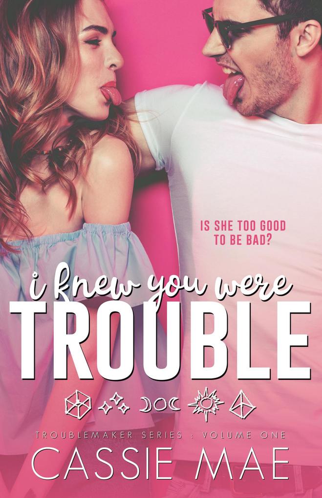 I Knew You Were Trouble (Troublemaker Series #1)