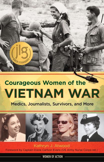 Courageous Women of the Vietnam War: Medics Journalists Survivors and More