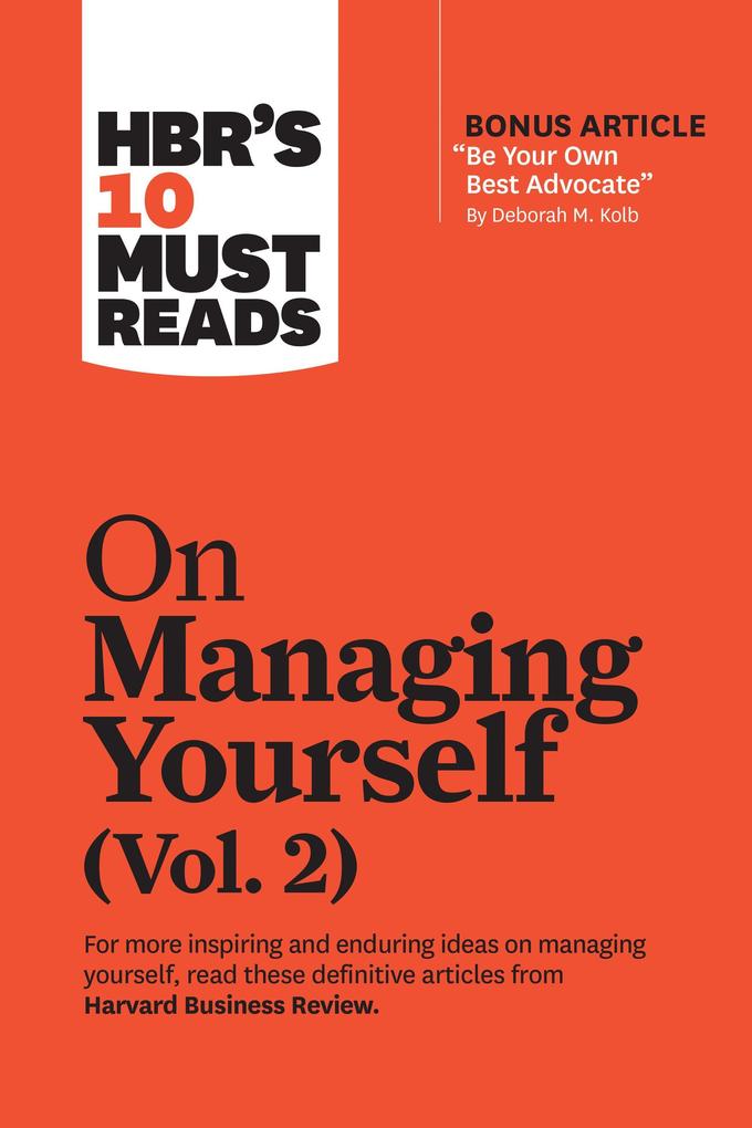 Harvard Business Review Press Hbr's 10 Must Reads On Managing Yourself Vol. 2 (with Bonus Article Be Your Own Best Advocate By Deborah M. Kolb)