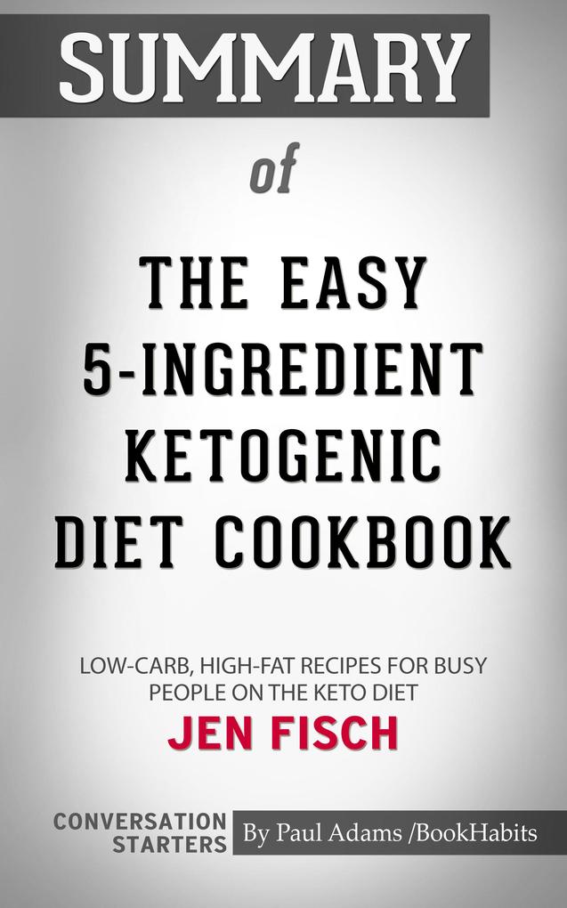 Summary of The Easy 5-Ingredient Ketogenic Diet Cookbook