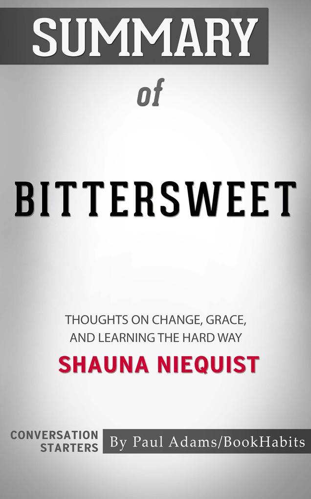 Summary of Bittersweet: Thoughts on Change Grace and Learning the Hard Way | Conversation Starters