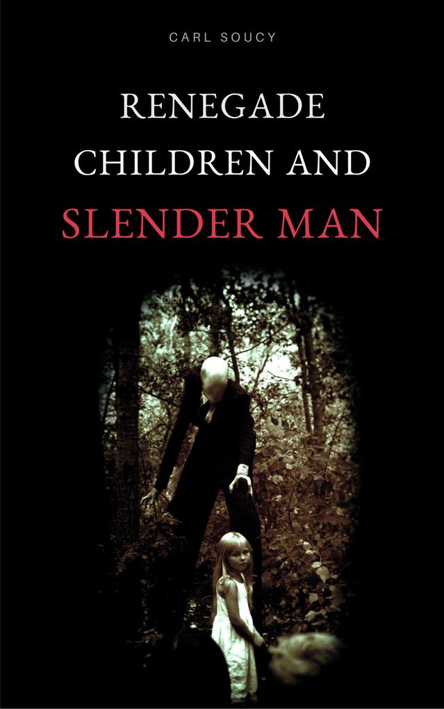 Renegade Children and Slender Man