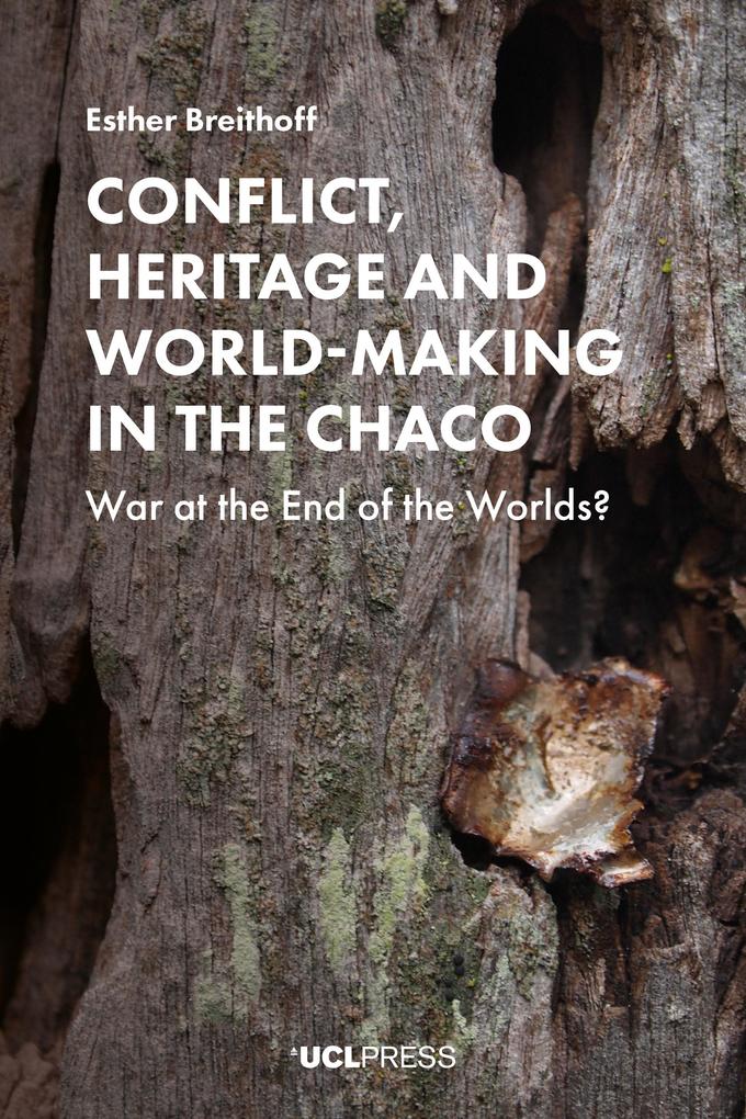 Conflict Heritage and World-Making in the Chaco