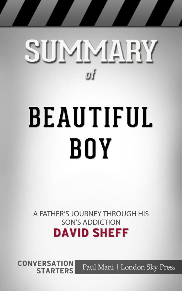 Summary of Beautiful Boy: A Father‘s Journey Through His Son‘s Addiction: Conversation Starters