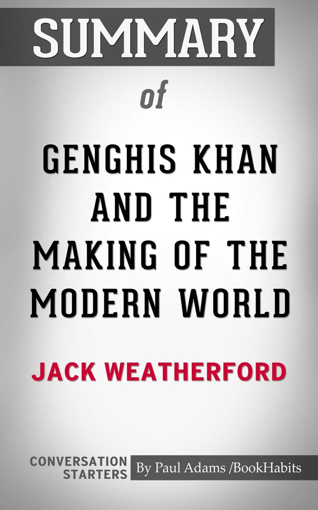 Summary of Genghis Khan and the Making of the Modern World