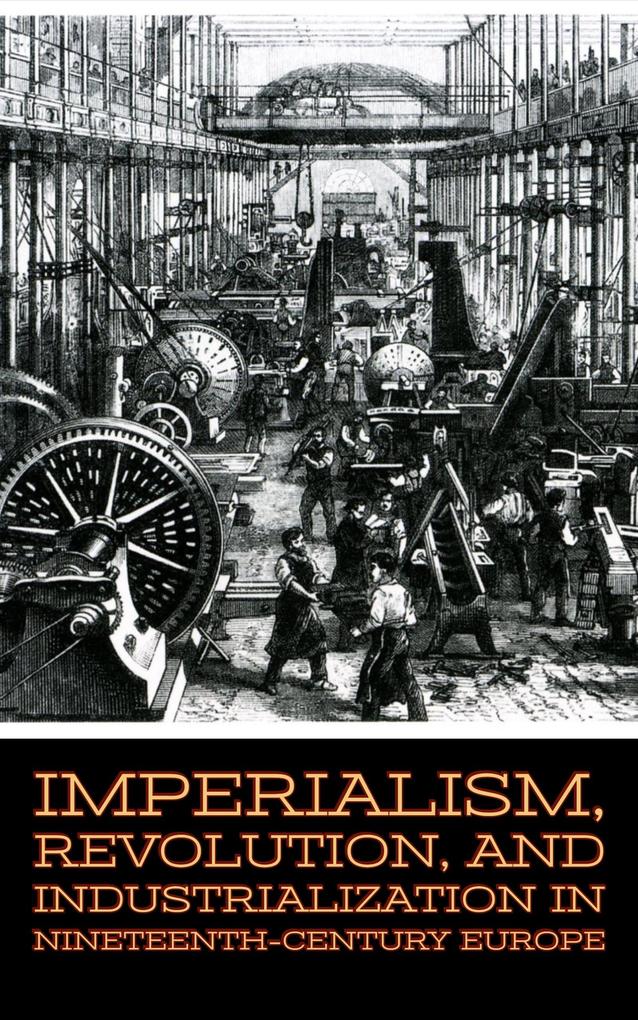 Imperialism Revolution and Industrialization in Nineteenth-Century Europe