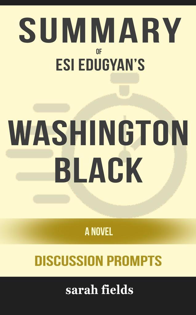 Summary: Esi Edugyan‘s Washington Black: A Novel