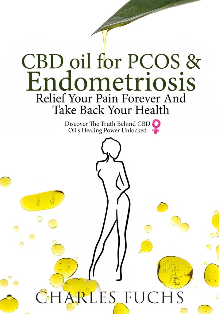 CBD Oil For PCOS & Endometriosis Relief Your Pain Forever And Take Back Your Health