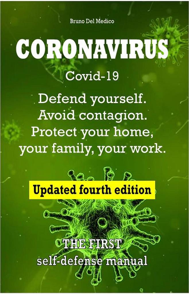 Coronavirus Covid-19. Defend Yourself. Avoid Contagion. Protect Your Home Your Family Your Work. Updated Fourth Edition.