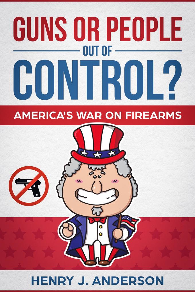 Guns Or People Out Of Control? America‘s War On Firearms