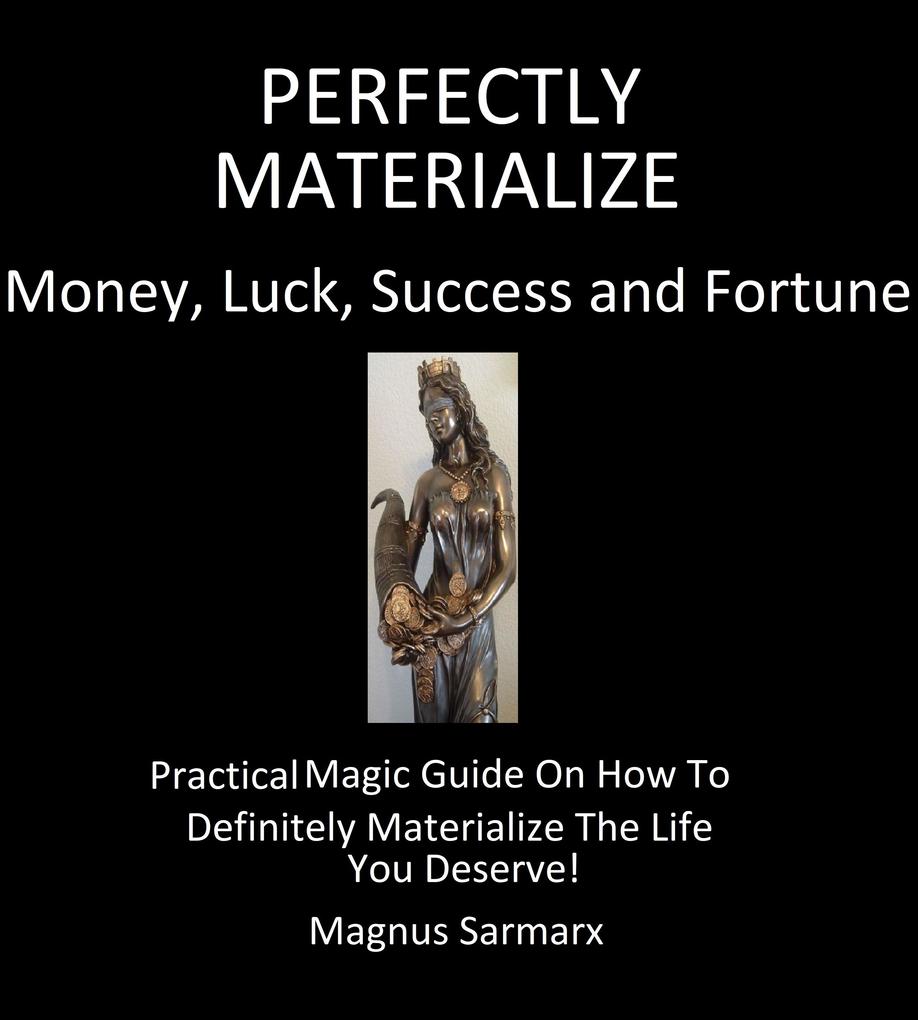 Perfectly Materialize Money Luck Success and Fortune
