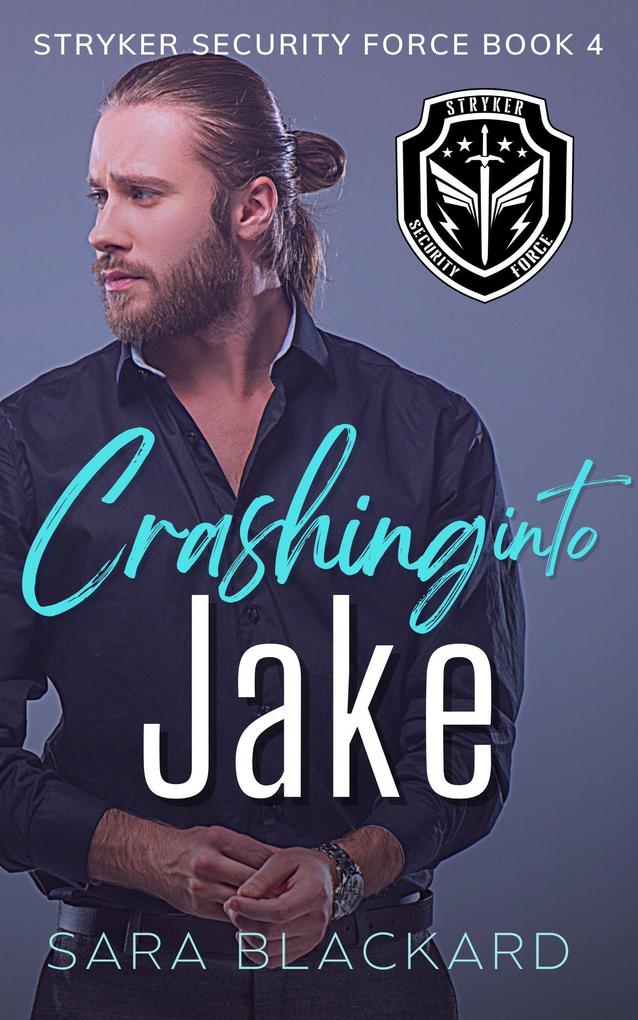 Crashing Into Jake (Stryker Security Force Series #4)