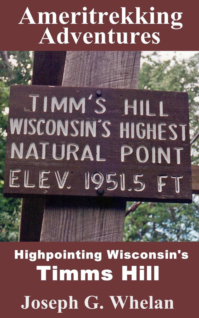 Ameritrekking Adventures: Highpointing Wisconsin‘s Timms Hill