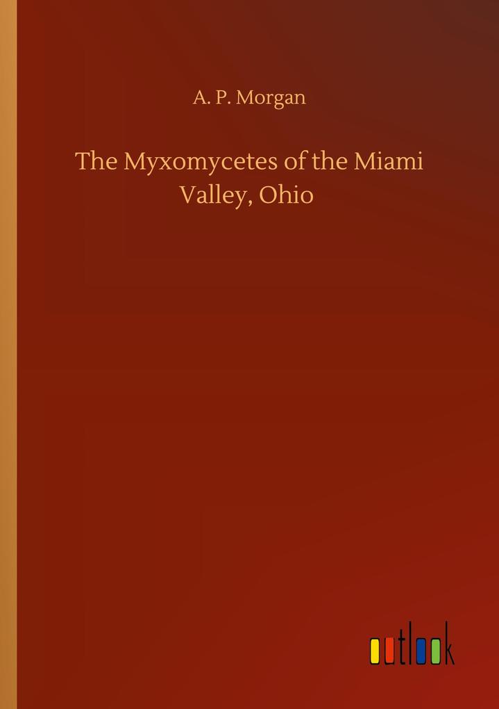 Image of The Myxomycetes of the Miami Valley Ohio