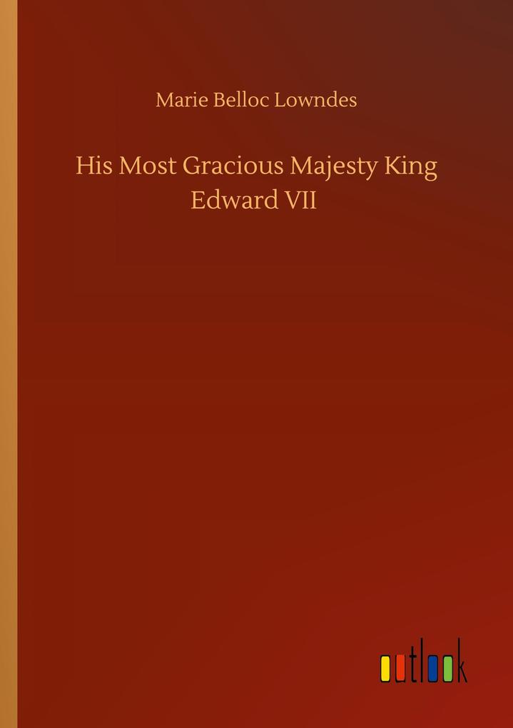 His Most Gracious Majesty King Edward VII