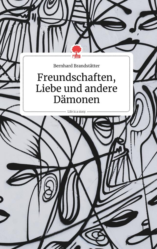 Image of Freundschaften Liebe und andere Dämonen. Life is a Story - story.one