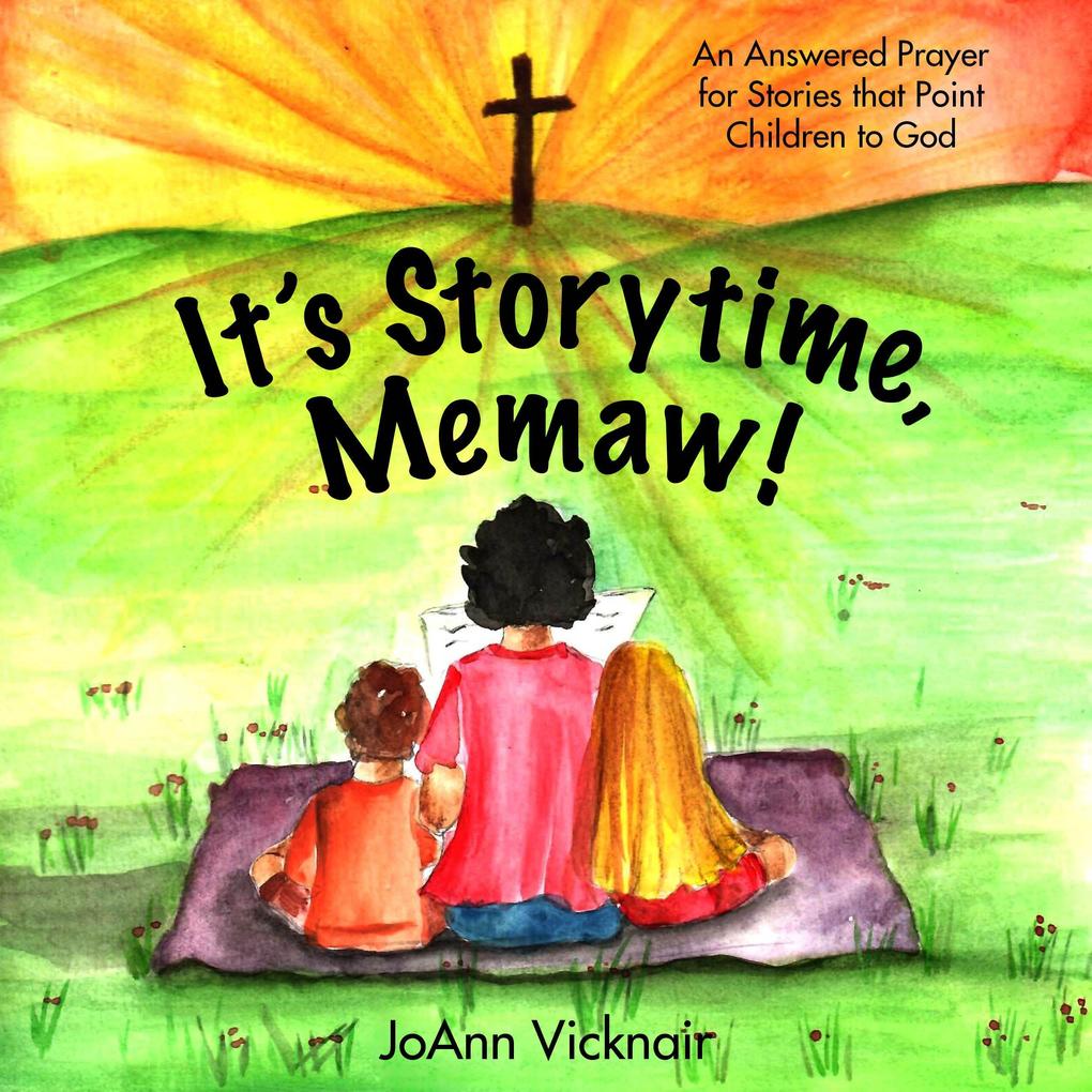 It‘s Storytime Memaw!: An Answered Prayer for Stories That Point Children to God