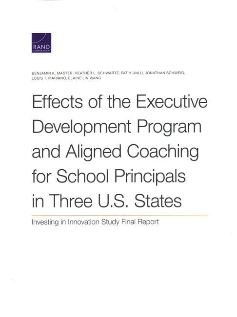 Effects of the Executive Development Program and Aligned Coaching for School Principals in Three U.S. States: Investing in Innovation Study Final Repo