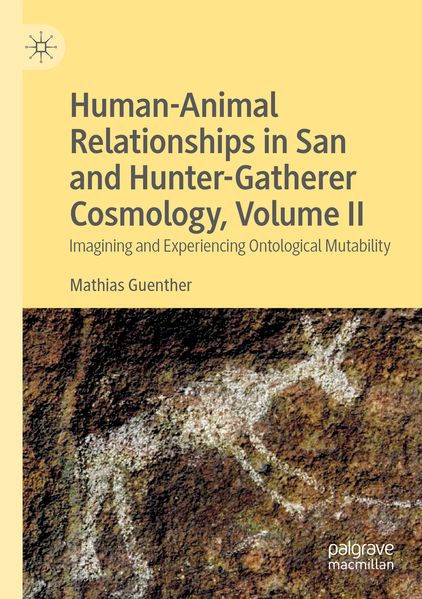 Human-Animal Relationships in San and Hunter-Gatherer Cosmology Volume II