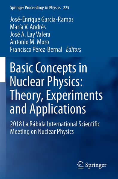 Basic Concepts in Nuclear Physics: Theory Experiments and Applications