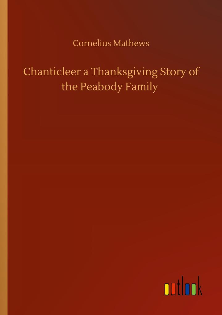 Image of Chanticleer a Thanksgiving Story of the Peabody Family