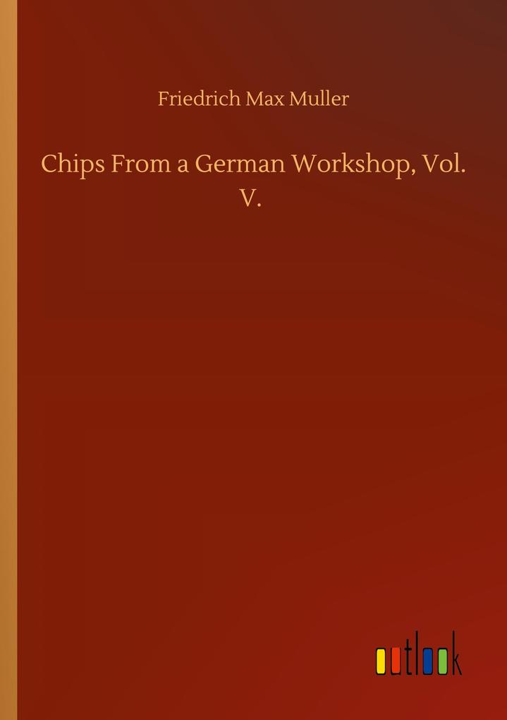 Chips From a German Workshop Vol. V.