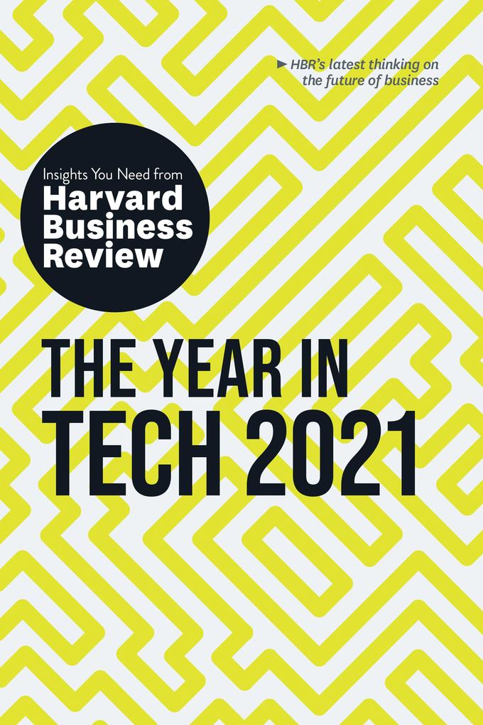 The Year in Tech 2021: The Insights You Need from Harvard Business Review
