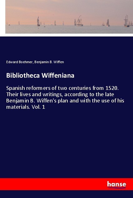 Bibliotheca Wiffeniana - Edward Boehmer/ Benjamin B. Wiffen