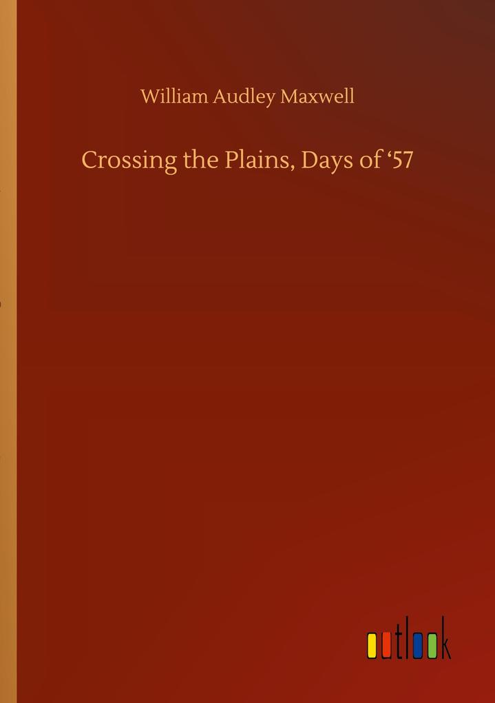 Crossing the Plains Days of '57