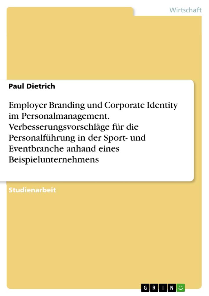 Employer Branding und Corporate Identity im Personalmanagement. Verbesserungsvorschläge für die Personalführung in der Sport- und Eventbranche anhand eines Beispielunternehmens