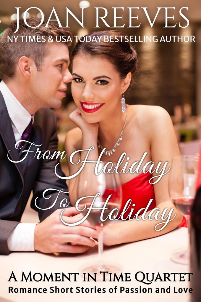 From Holiday to Holiday: A Moment in Time Quartet (A Moment in Time Romance)