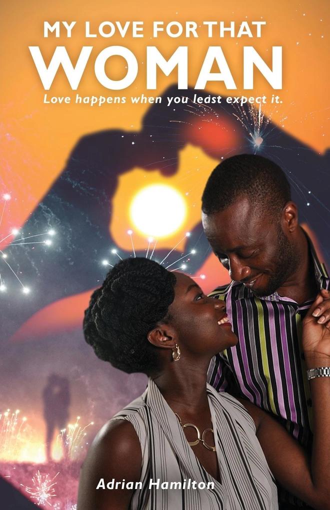 My Love for That Woman: Love happens when you least expect it