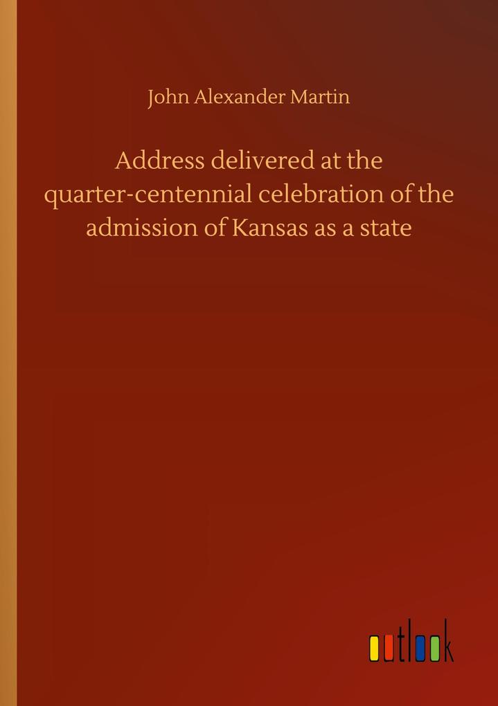 Image of Address delivered at the quarter-centennial celebration of the admission of Kansas as a state