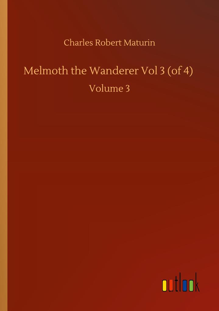 Melmoth the Wanderer Vol 3 (of 4)