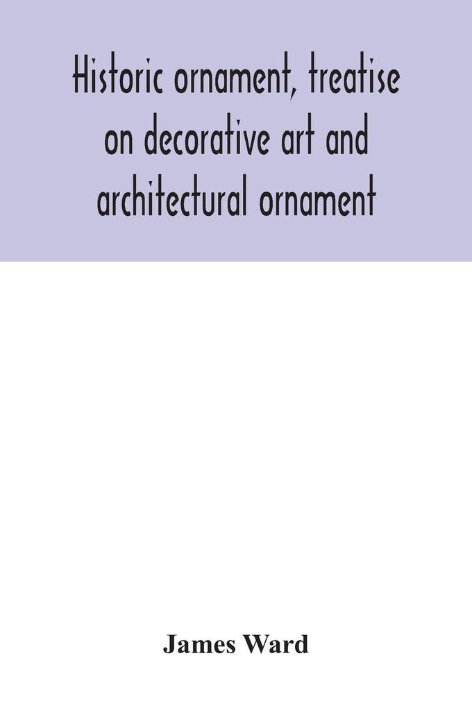 Historic ornament treatise on decorative art and architectural ornament